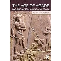 The Age Of Agade Inventing Empire In Ancient Mesopotamia